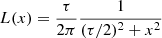 $ L(x)=\frac{\tau}{2\pi}\frac{1}{(\tau/2)^2 +x^2} $