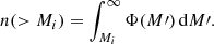 $$ \begin{aligned} n(>M_i)=\int ^{\infty }_{M_{i}} \Phi (M\prime )\,\mathrm{d}M\prime . \end{aligned} $$
