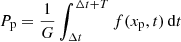 $$ \begin{aligned} P_{\rm p}&= \frac{1}{G}\int _{\Delta t}^{\Delta t + T}f(x_{\rm p},t)\,\mathrm{d}t \end{aligned} $$