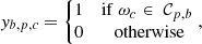 $$ \begin{aligned} { y}_{b,p,c} = \left\{ \begin{matrix} 1&\mathrm{if} \ \omega _c \in \ {\mathcal{C} }_{p,b}\,\\ 0&\text{ otherwise} \end{matrix}\right., \end{aligned} $$