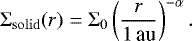 \begin{equation*}\Sigma_{\mathrm{solid}} (r) = \Sigma_0 \left(\frac{r}{1\,\text{au}} \right)^{-\alpha}. \end{equation*}