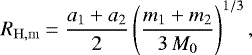 \begin{equation*}R_{\mathrm{H,m}} = \frac{a_1 &#x002B; a_2}{2} \left(\frac{m_1 &#x002B; m_2}{3\,M_0} \right)^{1/3}, \end{equation*}