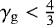 $\gamma_{\mathrm{g}} <\frac{4}{3}$