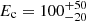 $ {E_{\textrm{c}}}={100}^{+50}_{-20} $
