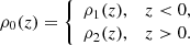 $$ \begin{aligned} \rho _0(z) = {\left\{ \begin{array}{ll} \rho _1(z),&z < 0, \\ \rho _2(z),&z > 0. \end{array}\right.} \end{aligned} $$