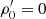 $ \rho_0^{\prime}=0 $