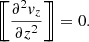 $$ \begin{aligned} \left[\!\!\left[{\frac{\partial {^2{ v}_z}}{\partial {z^2}}}\right]\!\!\right]=0. \end{aligned} $$