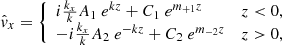 $$ \begin{aligned} \hat{v}_x = {\left\{ \begin{array}{ll} i\frac{k_x}{k}A_1 \ e^{kz} + C_1\ e^{m_{+1}z}&z < 0, \\ -i\frac{k_x}{k}A_2 \ e^{-kz} + C_2 \ e^{m_{-2}z}&z>0, \end{array}\right.} \end{aligned} $$