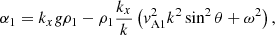 $$ \begin{aligned} \alpha _1 = k_xg\rho _1-\rho _1\frac{k_x}{k}\left({ v}_{\mathrm{A}1}^2k^2\sin ^2\theta +\omega ^2\right), \end{aligned} $$