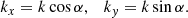 $$ \begin{aligned} k_x = k\cos \alpha , \quad k_{ y} = k\sin \alpha . \end{aligned} $$
