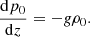 $$ \begin{aligned} \frac{\mathrm{d}{p_0}}{\mathrm{d}{z}}=-g\rho _0. \end{aligned} $$