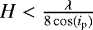 $H<\frac{\lambda}{8 \cos(i_{\textrm{p}})}$