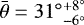 $\bar{\theta} = 31^{\circ}{}^{+8^{\circ}}_{-6^{\circ}}$