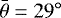 $\bar{\theta}=29^{\circ}$