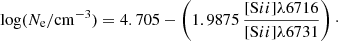 $$ \begin{aligned} \mathrm{log}(N_{\mathrm{e}}/\mathrm{cm}^{-3}) = 4.705 - \left(1.9875\,\frac{{[\mathrm{S}ii ]}\lambda 6716}{{[\mathrm{S}ii ]}\lambda 6731}\right)\cdot \end{aligned} $$