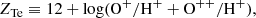 $$ \begin{aligned} Z_{\mathrm{Te}} \equiv 12 + \mathrm{log}(\mathrm{O}^{+}/\mathrm{H}^{+} + \mathrm{O}^{++}/\mathrm{H}^{+}), \end{aligned} $$