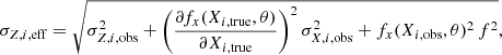 $$ \begin{aligned} \sigma _{Z,i,\mathrm{eff}} = \sqrt{\sigma _{Z,i,\mathrm{obs}}^2 + \left( \frac{\partial f_x(X_{i,\mathrm{true}}, \theta )}{\partial X_{i,\mathrm{true}}} \right)^2 \sigma _{X,i,\mathrm{obs}}^2 + f_x(X_{i,\mathrm{obs}},\theta )^2\, f^2}, \end{aligned} $$
