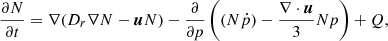 $$ \begin{aligned} \frac{\partial N}{\partial t} = \nabla (D_r\nabla N-\boldsymbol{u} N) -\frac{\partial }{\partial p}\left( (N\dot{p})-\frac{\nabla \cdot \boldsymbol{u}}{3}Np\right)+Q , \end{aligned} $$