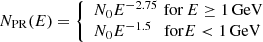 $$ \begin{aligned} N_\mathrm{PR} (E) = {\left\{ \begin{array}{ll} N_0 E^{-2.75}\,\, \mathrm{for}\, E\ge \mathrm{1\,GeV} \\ N_0 E^{-1.5}\,\,\, \text{ for} E < \mathrm{1\,GeV} \end{array}\right.}\!\!\!\!\!\!. \end{aligned} $$