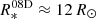 $ R^{\mathrm{08D}}_{*} \approx 12\,R_{\odot} $