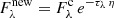 $ F^\mathrm{new}_{\lambda} = F^\mathrm{c}_{\lambda}\,{e}^{-\tau_{\lambda}\,\eta} $