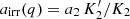 $ a_\mathrm{irr}(q) = a_2\,K_2^\prime/K_2 $