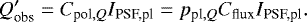 \begin{equation*} Q_{\textrm{obs}}&#x0027; = C_{\textrm{pol},{Q}} I_{\textrm{PSF,pl}} = p_{\textrm{pl},{Q}} C_{\textrm{flux}} I_{\textrm{PSF,pl}}.\end{equation*}