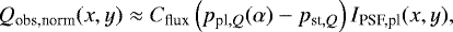 \begin{equation*} Q_{\textrm{obs,norm}}(x,y) \approx C_{\textrm{flux}} \left(p_{\textrm{pl},{Q}}(\alpha) - p_{\textrm{st},{Q}} \right) I_{\textrm{PSF,pl}}(x,y),\end{equation*}