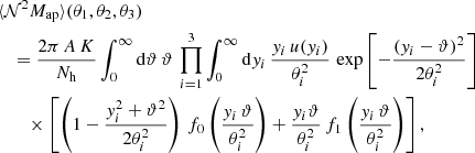 $$ \begin{aligned}&\langle {\mathcal{N} ^2 M_\mathrm{ap} }\rangle (\theta _1, \theta _2, \theta _3)\nonumber \\&\quad =\frac{2\pi \,A\,K}{N_\mathrm{h} }\int _0^{\infty }\mathrm{d}{\vartheta }\, \vartheta \, \prod _{i=1}^3 \int _0^{\infty } \mathrm{d}{y_i}\, \dfrac{y_i\, u(y_i)}{\theta _i^2}\, \exp \left[-\dfrac{(y_i-\vartheta )^2}{2\theta _i^2}\right] \nonumber \\&\qquad \times \left[\left(1-\frac{y_i^2+\vartheta ^2}{2\theta _i^2}\right)\,f_0\left(\dfrac{y_i\,\vartheta }{\theta _i^2}\right) +\dfrac{y_i\vartheta }{\theta _i^2}\,f_1\left(\dfrac{y_i\,\vartheta }{\theta _i^2}\right)\right], \end{aligned} $$