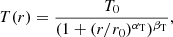 $$ \begin{aligned} T(r)=\frac{T_0}{(1+(r/r_0)^{\alpha _{\rm T}})^{\beta _{\rm T}}}, \end{aligned} $$