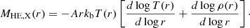 $$ \begin{aligned} M_{\rm HE,X}(r) = - A r k_{\rm b} T(r) \left[ \frac{d \log T(r)}{d \log r} + \frac{d \log \rho (r)}{d \log r} \right]\cdot \end{aligned} $$