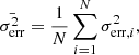 $$ \begin{aligned} \bar{\sigma ^{2}_{\rm err}} = \frac{1}{N}\sum _{i=1}^{N}{\sigma ^{2}_{\mathrm{err},i}} , \end{aligned} $$