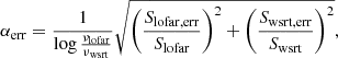 $$ \begin{aligned} \alpha _{\rm err} = \frac{1}{\log \frac{\nu _\mathrm{lofar} }{\nu _\mathrm{wsrt} }} \sqrt{\left( \frac{S_\mathrm{lofar,err} }{S_\mathrm{lofar} } \right)^2 + \left( \frac{S_\mathrm{wsrt,err} }{S_\mathrm{wsrt} } \right)^2}, \end{aligned} $$