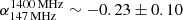 $ \alpha^{\mathrm{1400\,MHz}}_{\mathrm{147\,MHz}} \sim{-}0.23\pm0.10 $