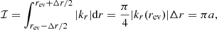 $$ \begin{aligned} \mathcal{I} =\int _{r_{\rm ev}-\Delta r/2}^{r_{\rm ev}+\Delta r/2} \vert k_r\vert \mathrm{d} r=\frac{\pi }{4} \vert k_r(r_{\rm ev}) \vert \Delta r=\pi a, \end{aligned} $$