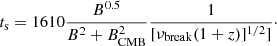 $$ \begin{aligned} t_{\rm s} = 1610 \frac{B^{0.5}}{B^2+B^2_{\rm CMB}}\frac{1}{[\nu _{\rm break}(1+z)]^{1/2}]} \cdot \end{aligned} $$