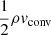$ \frac{1}{2} \rho \mathit{v}_{\mathrm{conv}} $