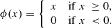 $$ \begin{aligned} \phi (x) = \left\{ \begin{array}{ll} x&\mathrm{if}\ x\ \ge 0, \\ 0&\mathrm{if}\ x\ < 0. \end{array}\right. \end{aligned} $$