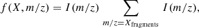$$ \begin{aligned} {f(X,m/z)}={I(m/z)}\left.\sum _{{m/z}={X}_{\mathrm{fragments}}}\right.{I(m/z)}, \end{aligned} $$