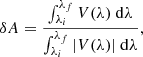 $$ \begin{aligned} \delta A = \frac{\int _{\lambda _i}^{\lambda _f} {V}(\lambda )~\mathrm{d}\lambda }{\int _{\lambda _i}^{\lambda _f} |{V}(\lambda )|~\mathrm{d}\lambda }, \end{aligned} $$