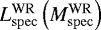 $L_{\mathrm{spec}}^{\mathrm{WR}}\left(M_{\mathrm{spec}}^{\mathrm{WR}}\right)$