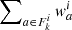 $ \sum\nolimits_{a\in F_k^i} {\it w}_a^i $
