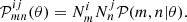$$ \begin{aligned} \mathcal{P} _{mn}^{ij}(\theta ) = N_m^iN_n^j\mathcal{P} (m,n|\theta ). \end{aligned} $$