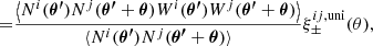$$ \begin{aligned} =&\frac{\left\langle N^i({\boldsymbol{\theta ^{\prime }}})N^j({\boldsymbol{\theta ^{\prime }}} + {\boldsymbol{\theta }})W^i({\boldsymbol{\theta ^{\prime }}})W^j({\boldsymbol{\theta ^{\prime }}} + {\boldsymbol{\theta }})\right\rangle }{\langle N^i({\boldsymbol{\theta ^{\prime }}})N^j({\boldsymbol{\theta ^{\prime }}} + {\boldsymbol{\theta }})\rangle } \xi _{\pm }^{ij,\mathrm{uni}}(\theta ), \end{aligned} $$