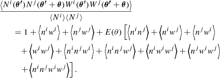 $$ \begin{aligned}&\frac{\left\langle N^i({\boldsymbol{\theta ^{\prime }}})N^j({\boldsymbol{\theta ^{\prime }}} + {\boldsymbol{\theta }})W^i({\boldsymbol{\theta ^{\prime }}})W^j({\boldsymbol{\theta ^{\prime }}} + {\boldsymbol{\theta }})\right\rangle }{\langle N^i\rangle \langle N^j\rangle } \nonumber \\&\qquad = 1 + \left\langle n^i{ w}^i\right\rangle + \left\langle n^j { w}^j\right\rangle + E(\theta )\left[ \left\langle n^in^j\right\rangle + \left\langle n^i { w}^j \right\rangle + \left\langle n^j{ w}^i\right\rangle \right. \nonumber \\&\qquad \quad + \left\langle { w}^i{ w}^j\right\rangle + \left\langle n^in^j{ w}^i\right\rangle + \left\langle n^in^j{ w}^j\right\rangle + \left\langle n^i{ w}^i{ w}^j\right\rangle + \left\langle n^j{ w}^i{ w}^j\right\rangle \nonumber \\&\qquad \quad \left.+ \left\langle n^in^j{ w}^i{ w}^j\right\rangle \right]. \end{aligned} $$