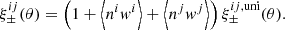 $$ \begin{aligned} \xi _\pm ^{ij}(\theta ) = \left(1+\left\langle n^i{ w}^i\right\rangle + \left\langle n^j{ w}^j\right\rangle \right)\xi _\pm ^{ij,\mathrm{uni}}(\theta ). \end{aligned} $$