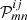 $ \mathcal{P}_{mn}^{ij} $