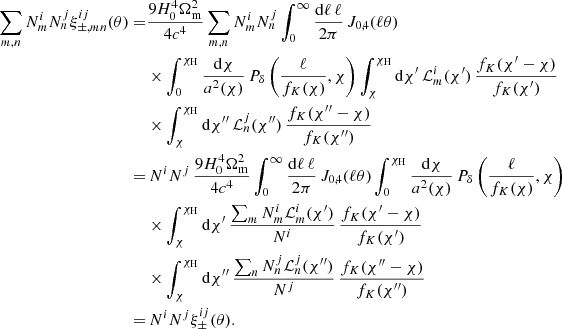 $$ \begin{aligned} \sum _{m,n}N_m^{i}N_{n}^{j}\xi ^{ij}_{\pm ,mn}(\theta ) =&\frac{9 H_0^4\Omega _{\rm m}^2}{4c^4} \sum _{m,n} N_m^i N_n^j \int _0^\infty \frac{\mathrm{d}\ell \,\ell }{2\pi }\, J_{0,4}(\ell \theta ) \nonumber \\&\times \int _0^{\chi _{\mathrm{H}}} \frac{\mathrm{d}\chi }{a^2(\chi )}\, P_\delta \left(\frac{\ell }{f_K(\chi )},\chi \right) \int _\chi ^{\chi _{\mathrm{H}}} \mathrm{d}\chi ^{\prime } \, \mathcal{L} ^i_m(\chi ^{\prime }) \, \frac{f_K(\chi ^{\prime }-\chi )}{f_K(\chi ^{\prime })} \nonumber \\&\times \int _{\chi }^{\chi _{\mathrm{H}}} \mathrm{d}\chi ^{\prime \prime } \, \mathcal{L} ^{j}_{n}(\chi ^{{\prime \prime }}) \, \frac{f_K(\chi ^{{\prime \prime }}-\chi )}{f_K(\chi ^{{\prime \prime }})} \nonumber \\ =&\,N^i N^j \, \frac{9 H_0^4\Omega _{\rm m}^2}{4c^4} \int _0^\infty \frac{\mathrm{d}\ell \,\ell }{2\pi }\, J_{0,4}(\ell \theta ) \int _0^{\chi _{\mathrm{H}}} \frac{\mathrm{d}\chi }{a^2(\chi )}\, P_\delta \left(\frac{\ell }{f_K(\chi )},\chi \right) \nonumber \\&\times \int _\chi ^{\chi _{\mathrm{H}}} \mathrm{d}\chi ^{\prime } \, \frac{\sum _m N_m^i \mathcal{L} ^i_m(\chi ^{\prime })}{N^i} \, \frac{f_K(\chi ^{\prime }-\chi )}{f_K(\chi ^{\prime })} \nonumber \\&\times \int _\chi ^{\chi _{\mathrm{H}}} \mathrm{d}\chi ^{\prime \prime } \, \frac{\sum _n N_n^j \mathcal{L} ^j_n(\chi ^{\prime \prime })}{N^j} \, \frac{f_K(\chi ^{\prime \prime }-\chi )}{f_K(\chi ^{\prime \prime })} \nonumber \\ =&\, N^iN^j\xi ^{ij}_\pm (\theta ). \end{aligned} $$