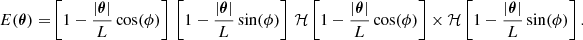 $$ \begin{aligned} E({\boldsymbol{\theta }}) =&\left[1-\frac{|{\boldsymbol{\theta }}|}{L}\cos (\phi )\right]\,\left[1-\frac{|{\boldsymbol{\theta }}|}{L}\sin (\phi )\right]\, \mathcal{H} \left[1-\frac{|{\boldsymbol{\theta }}|}{L}\cos (\phi )\right] \times \mathcal{H} \left[1-\frac{|{\boldsymbol{\theta }}|}{L}\sin (\phi )\right]. \end{aligned} $$