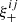 $ \xi_+^{ij} $